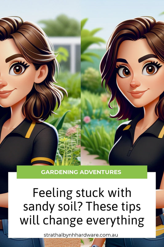 Feeling stuck with sandy soil? These tips will change everything